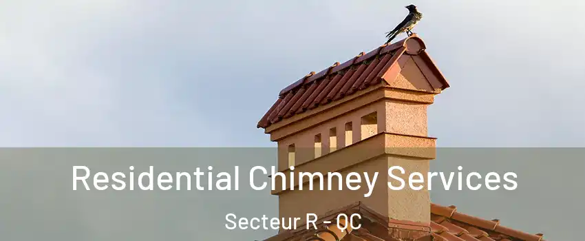 Residential Chimney Services Secteur R - QC