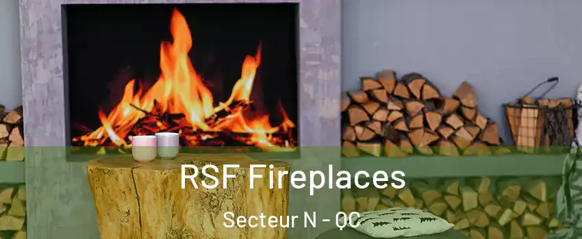  RSF Fireplaces Secteur N - QC