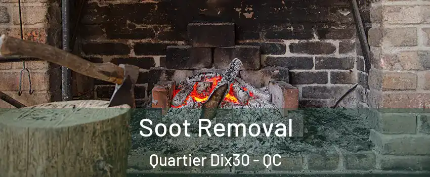 Soot Removal Quartier Dix30 - QC