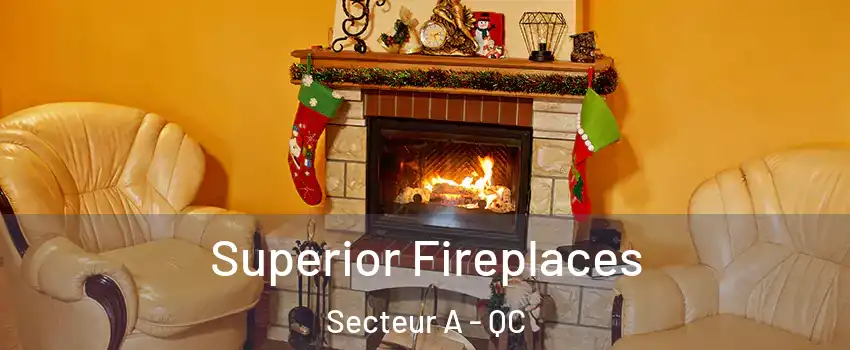  Superior Fireplaces Secteur A - QC
