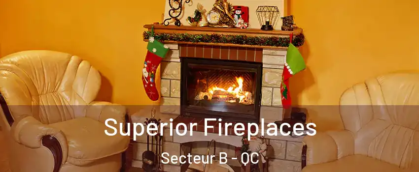  Superior Fireplaces Secteur B - QC