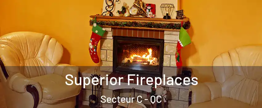  Superior Fireplaces Secteur C - QC