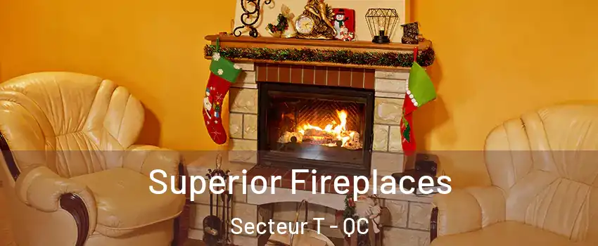 Superior Fireplaces Secteur T - QC