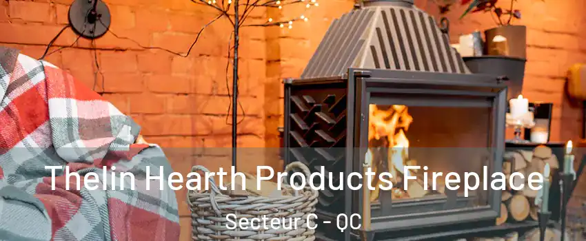  Thelin Hearth Products Fireplace Secteur C - QC