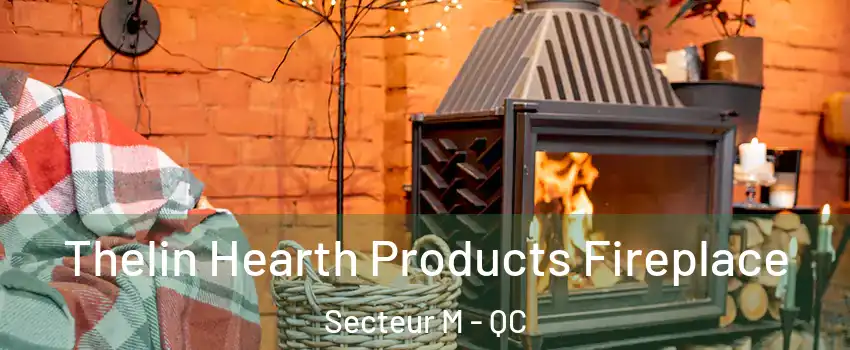  Thelin Hearth Products Fireplace Secteur M - QC