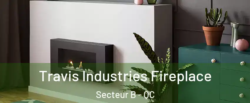  Travis Industries Fireplace Secteur B - QC