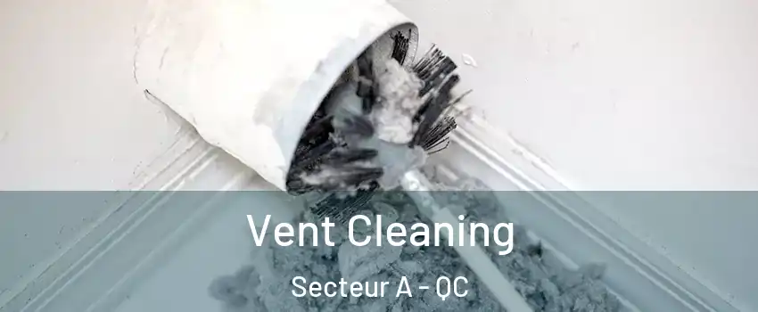  Vent Cleaning Secteur A - QC