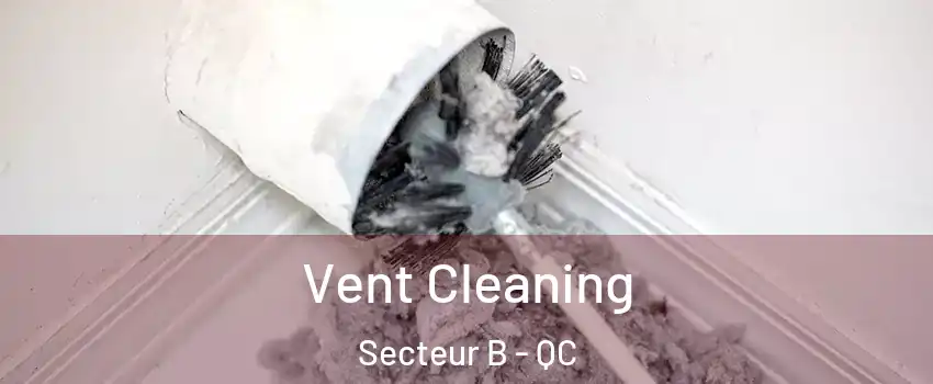  Vent Cleaning Secteur B - QC