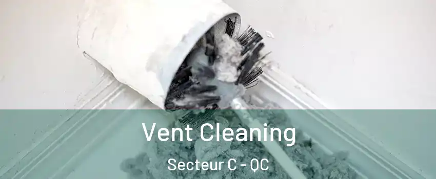  Vent Cleaning Secteur C - QC