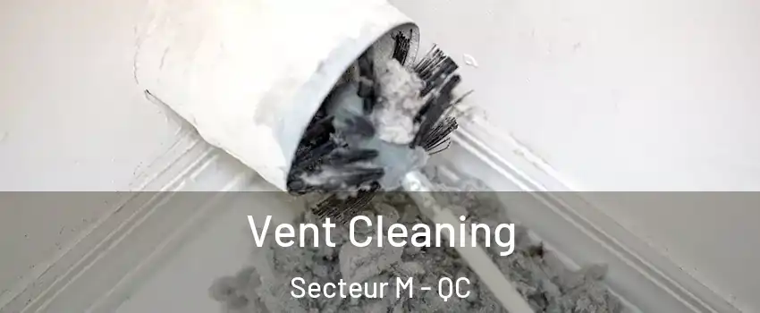  Vent Cleaning Secteur M - QC