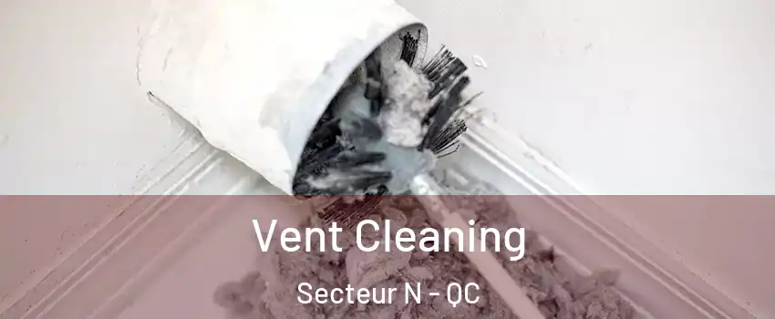  Vent Cleaning Secteur N - QC