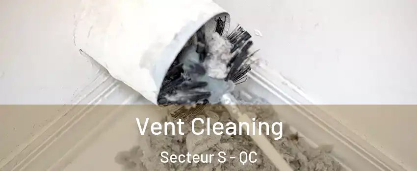  Vent Cleaning Secteur S - QC