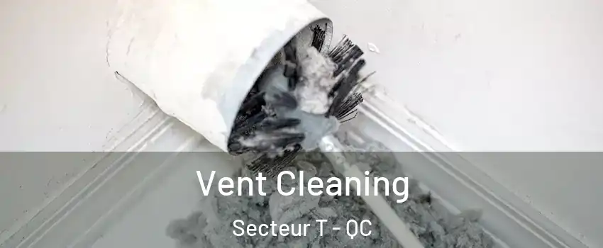  Vent Cleaning Secteur T - QC