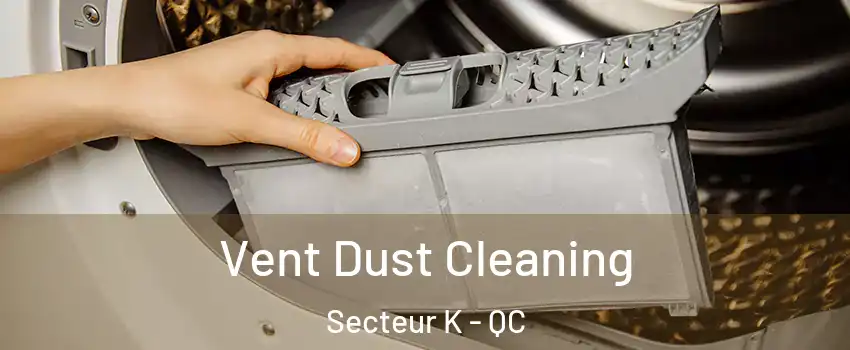  Vent Dust Cleaning Secteur K - QC