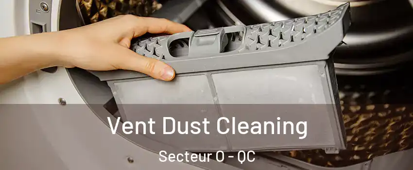  Vent Dust Cleaning Secteur O - QC