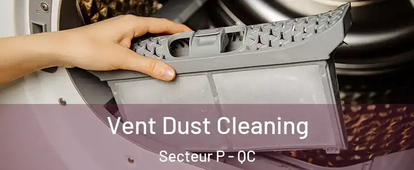  Vent Dust Cleaning Secteur P - QC