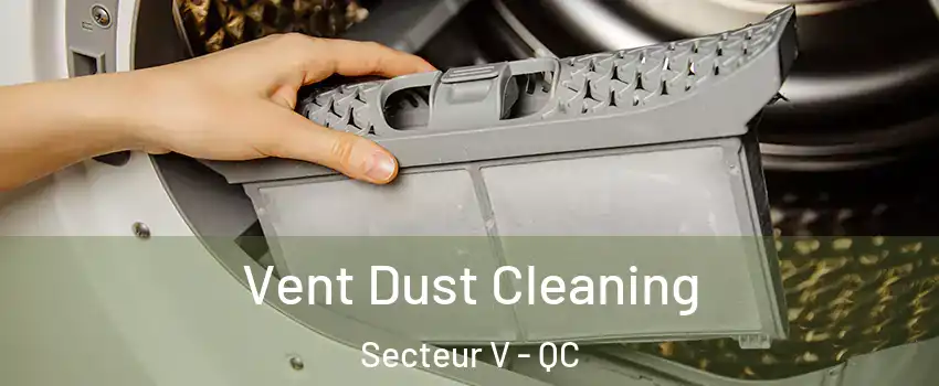  Vent Dust Cleaning Secteur V - QC