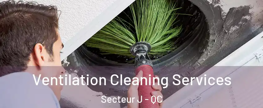  Ventilation Cleaning Services Secteur J - QC