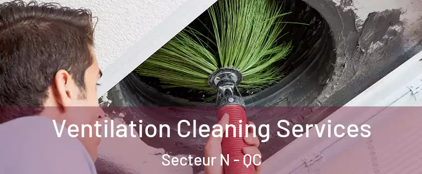  Ventilation Cleaning Services Secteur N - QC