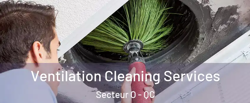  Ventilation Cleaning Services Secteur O - QC