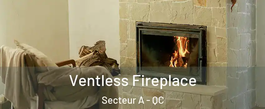  Ventless Fireplace Secteur A - QC