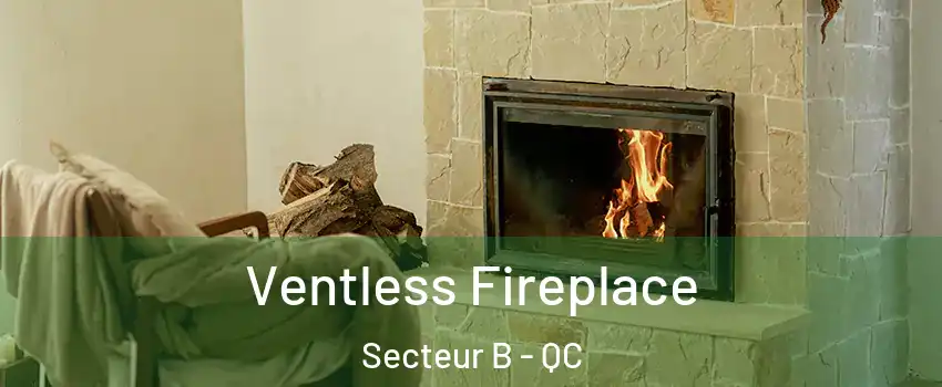  Ventless Fireplace Secteur B - QC