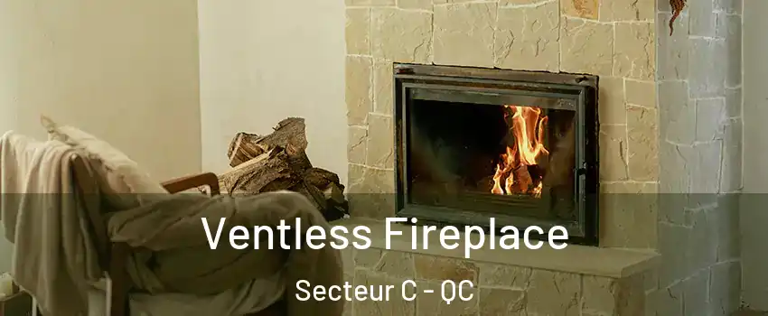  Ventless Fireplace Secteur C - QC