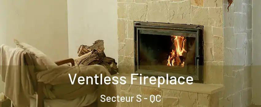  Ventless Fireplace Secteur S - QC