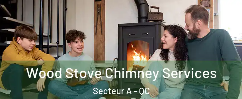  Wood Stove Chimney Services Secteur A - QC