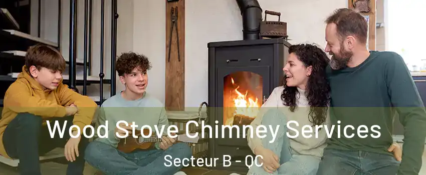  Wood Stove Chimney Services Secteur B - QC