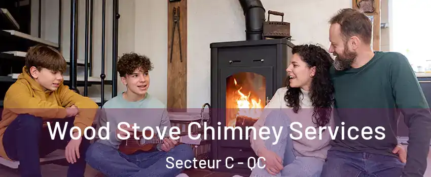  Wood Stove Chimney Services Secteur C - QC