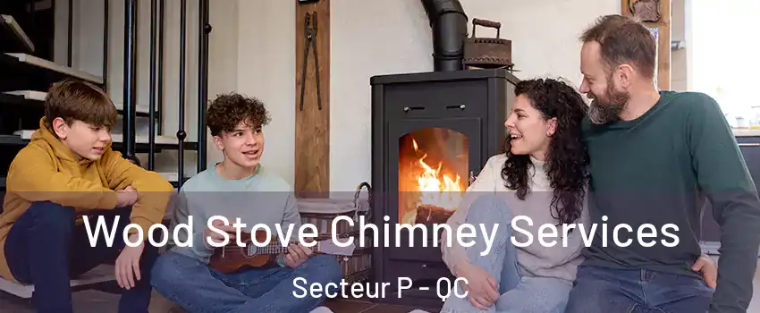  Wood Stove Chimney Services Secteur P - QC