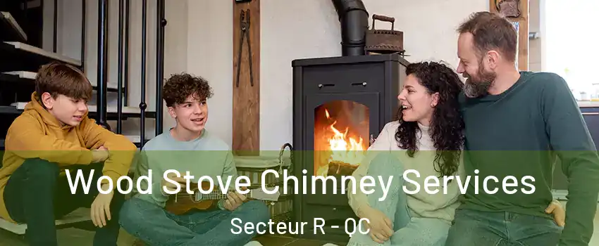  Wood Stove Chimney Services Secteur R - QC