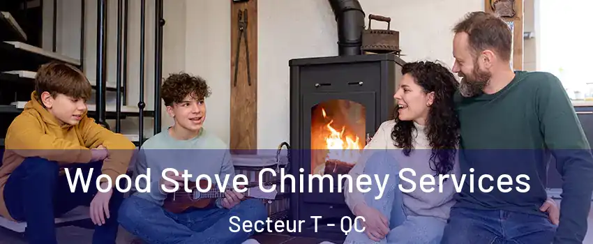  Wood Stove Chimney Services Secteur T - QC