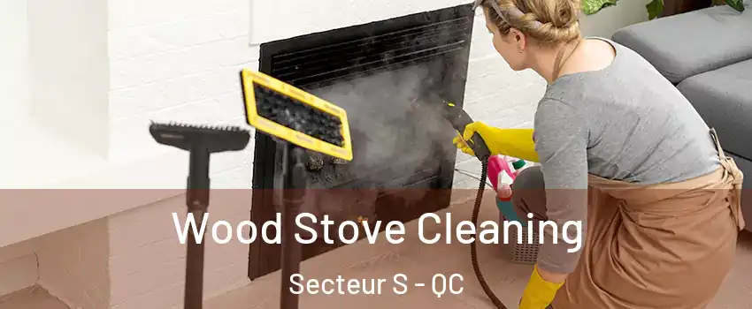  Wood Stove Cleaning Secteur S - QC