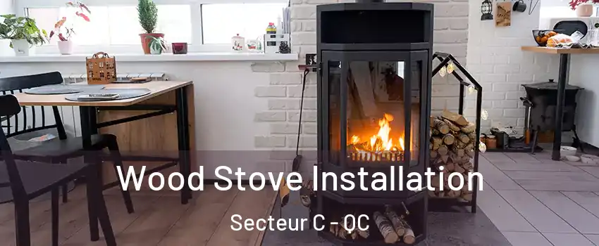  Wood Stove Installation Secteur C - QC