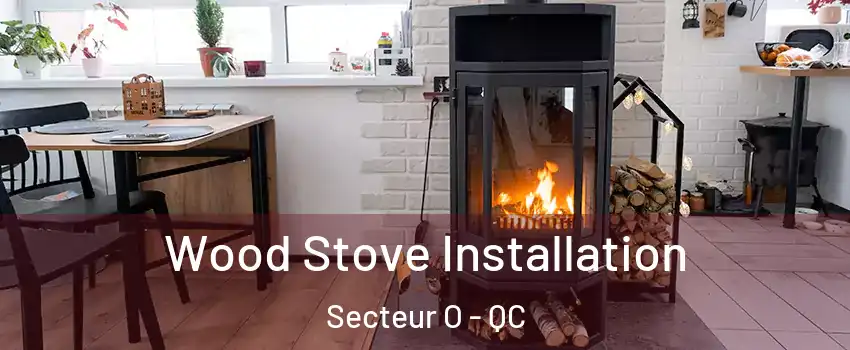  Wood Stove Installation Secteur O - QC