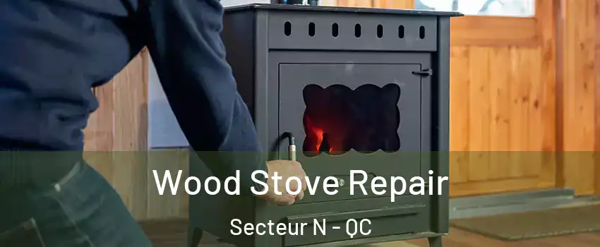  Wood Stove Repair Secteur N - QC