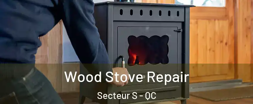  Wood Stove Repair Secteur S - QC